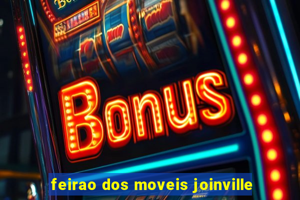 feirao dos moveis joinville